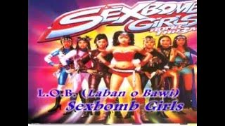 L.O.B. (LABAN O BAWI) - SEXBOMB GIRLS - VIDEOKE