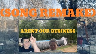 AREN’T OUR BUSINESS (Remake Song Version)￼