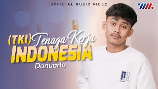 Danuarta - Tenaga Kerja Indonesia (Official Music Video)