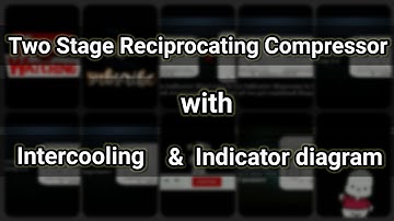 Two stage reciprocating compressor, intercooling and indicator diagram | The Flame Falcon