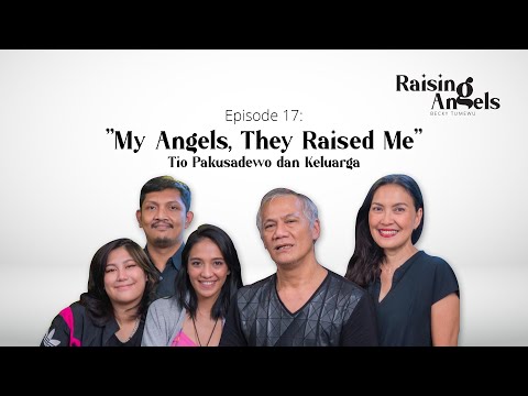 My Angels, They Raised Me | Raising Angels Eps 17 (with Tio Pakusadewo & Keluaga)