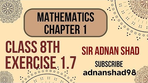 Class 8th Math Chapter 1 Exercise 1.7 |  Explained