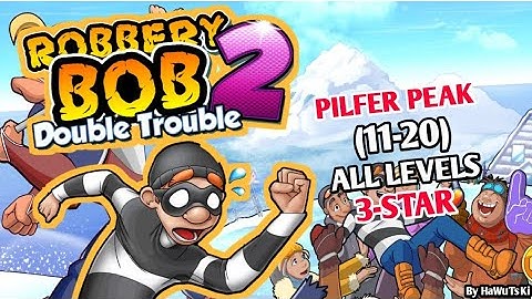 ROBBERY BOB 2:DOUBLE TROUBLE Gameplay Walkthrough Part 8 - PILFER PEAK (11-20)