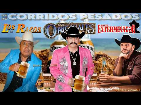 Puros Corridos Pesasdos🤠🍻🤠 LOS ORIGINALES 🍻 GRUPO EXTERMINADOR 🍻 LOS RAZOS -  Mix Para Pistear