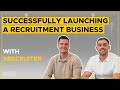 Lessons from successfully launching 40 recruitment agencies with xrecruiter founders declan  blake