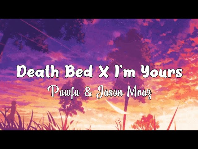 Death Bed X I'm Yours - Powfu u0026 Jazon Mraz (Lyrics Video) class=