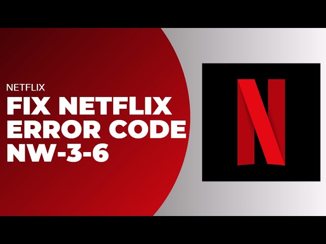 Netflix foutcode nw-3-6: zo los je het probleem op