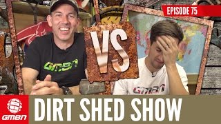 Mountain Biking Knowledge: Martyn Vs Neil | The Dirt Shed Show Ep. 75