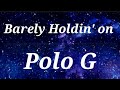Polo G - Barely Holdin