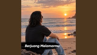 Berjuang Melamarmu