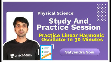 Linear Harmonic Oscillator in 30 Minutes | Physical Science |CSIR 2020 | Satyendra | Unacademy