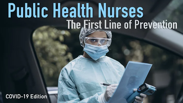Public Health Nurses: The First Line of Prevention [COVID-19 Edition]