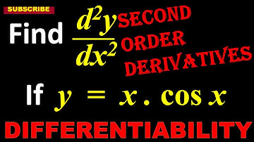 37. How to Find second order derivatives of x . cos x