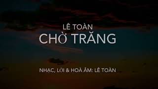 Chờ Trăng (Waiting For The Moon) - Lê Toàn