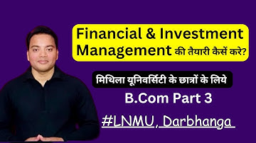 Financial & Investment Management || LNMU B.Com Part 3 ke liye