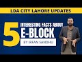 LDA City Lahore | 5-Facts about E Block | Connectivity and Development | Irfan Sandhu | LG