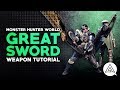 Monster Hunter World | Great Sword Tutorial