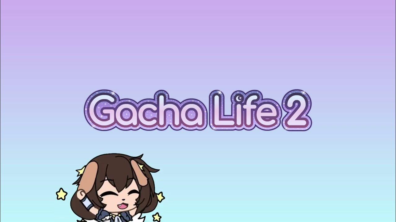 What's new in Gacha Life 2 - Gacha 2