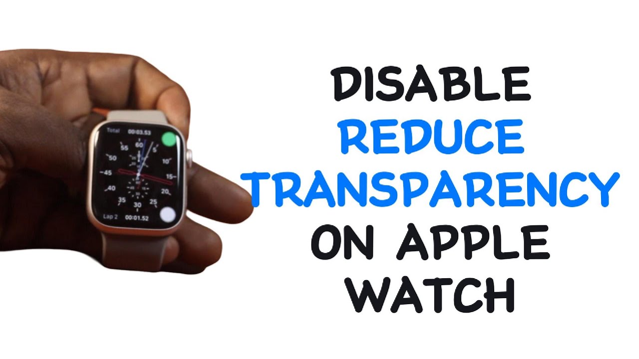 How to Disable Reduce Transparency on Apple Watch - YouTube