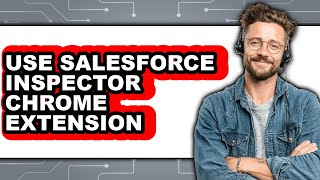Famous How to Use Salesforce Inspector Chrome Extension - Easy Guide Wealth