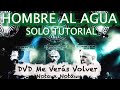 Como tocar Hombre Al Agua (Me Verás Volver Gira 2007) / SOLO Final TUTORIAL