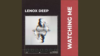Watching Me - Lenox Deep - Topic