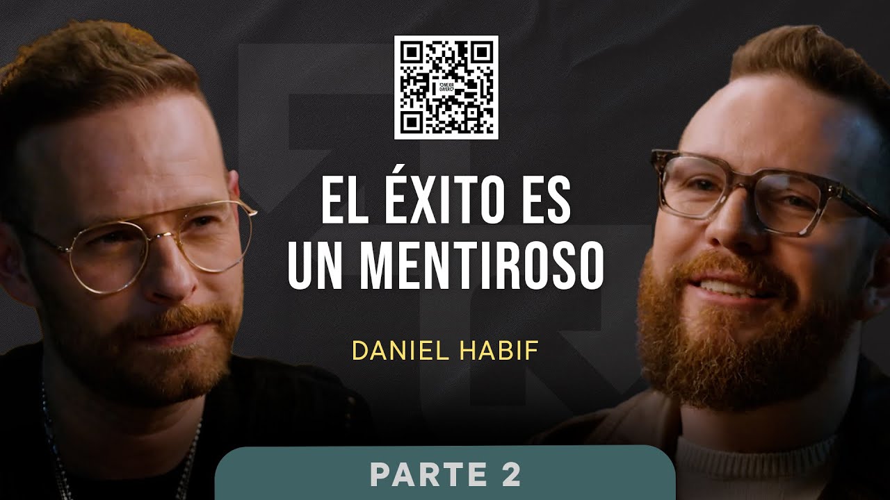 La verdad que nadie admite sobre el éxito: Daniel Habif | Parte 2