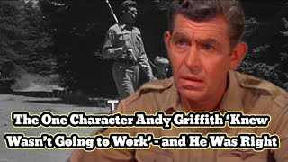 The One Character Andy Griffith ‘Knew Wasn’t Going to Work’ – and He Was Right