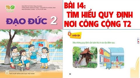 ĐẠO ĐỨC LỚP  2. BÀI 14: TÌM HIỂU QUY ĐỊNH NƠI CÔNG CỘNG (T2). SÁCH KẾT NỐI TRI THỨC VỚI CUỘC SỐNG.