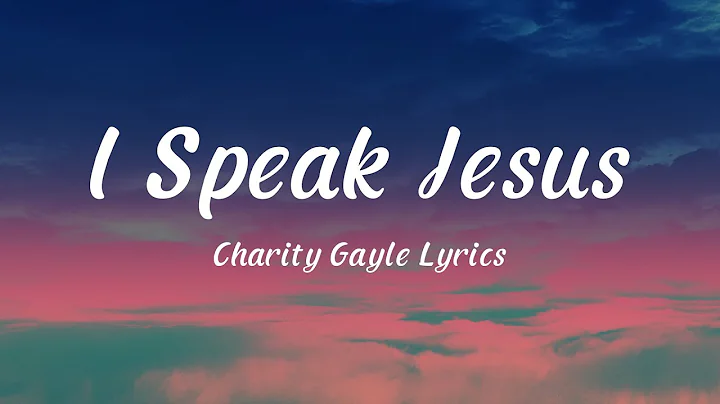 I Speak Jesus - Charity Gayle (Lyrics) feat Steven Musso