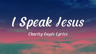 I Speak Jesus  Charity Gayle (Lyrics) feat Steven Musso