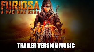 FURIOSA: A MAD MAX SAGA Trailer Music Version