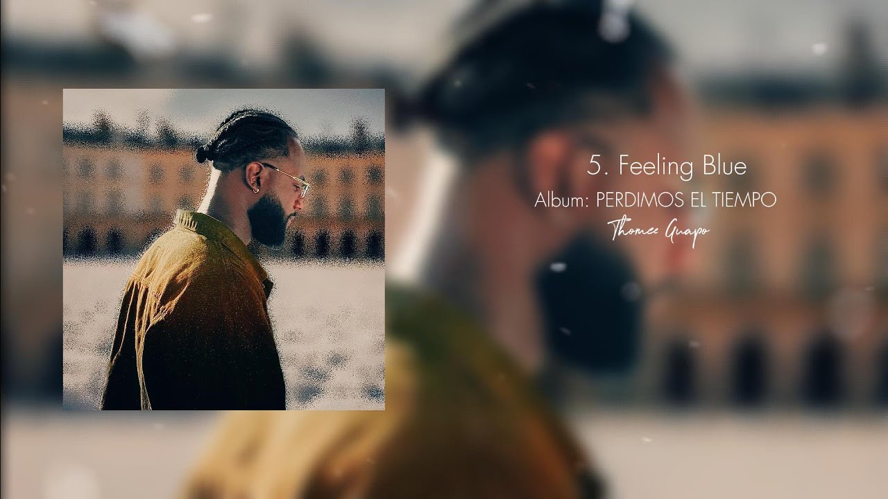 Watch Thomee Guapo - Feeling Blue (Video Lyric) PERDIMOS EL TIEMPO on YouTube Watch Thomee Guapo - Feeling Blue (Video Lyric) PERDIMOS EL TIEMPO on YouTube