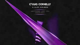 Craig Connelly & Alex Holmes - Anything Like You (Daxson Remix)