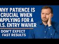 Why Patience Is Crucial For Applying For a US Entry Waiver