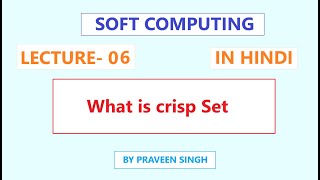 Soft Computing Lecture 6 What is crisp set in Hindi