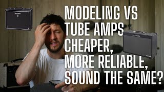 You Should Buy a Modeling Amp INSTEAD of a Tube Amp...Apparently?