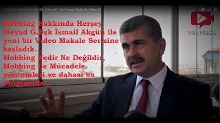 Mobbi̇ng Nedi̇r Vebami Meyad G. Bşk İsmail Akgün Ile Mobbing Nedir Ne Değildir Bölüm 2