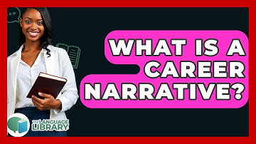 What Is A Career Narrative? - The Language Library