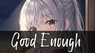 ▶ Nightcore → 「Good Enough」|| Lyrics ♫