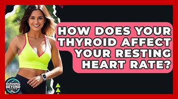 How Does Your Thyroid Affect Your Resting Heart Rate? - Running Beyond Limits