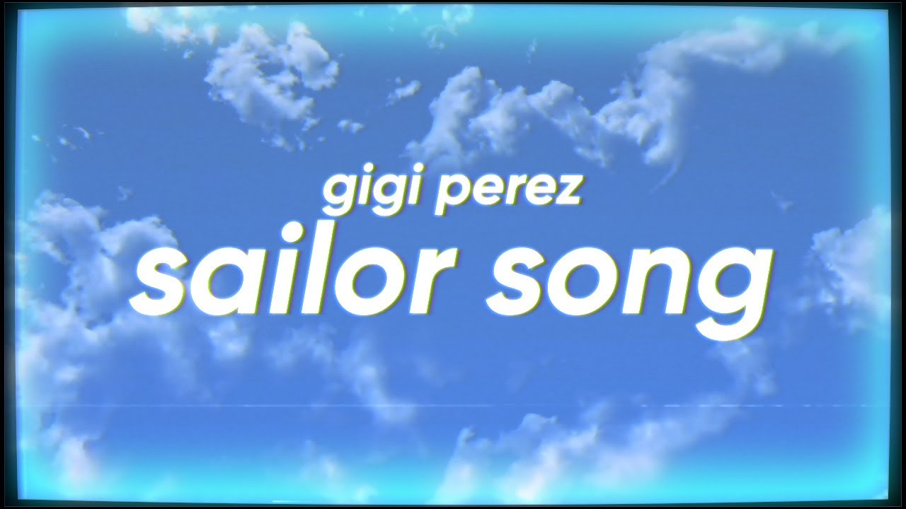 Gigi Perez - Sailor Song