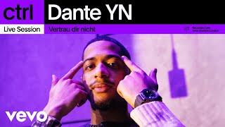 Dante YN - Vertrau dir nicht (Live Session) | Vevo ctrl