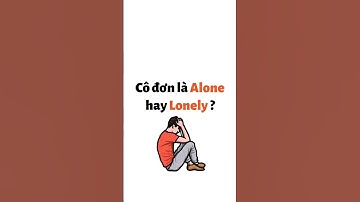 Cô đơn là ALONE hay LONELY ??? #shorts #hoctienganh #tuvungtienganh