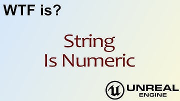 WTF Is? String: Is Numeric Node in Unreal Engine 4 ( UE4 )