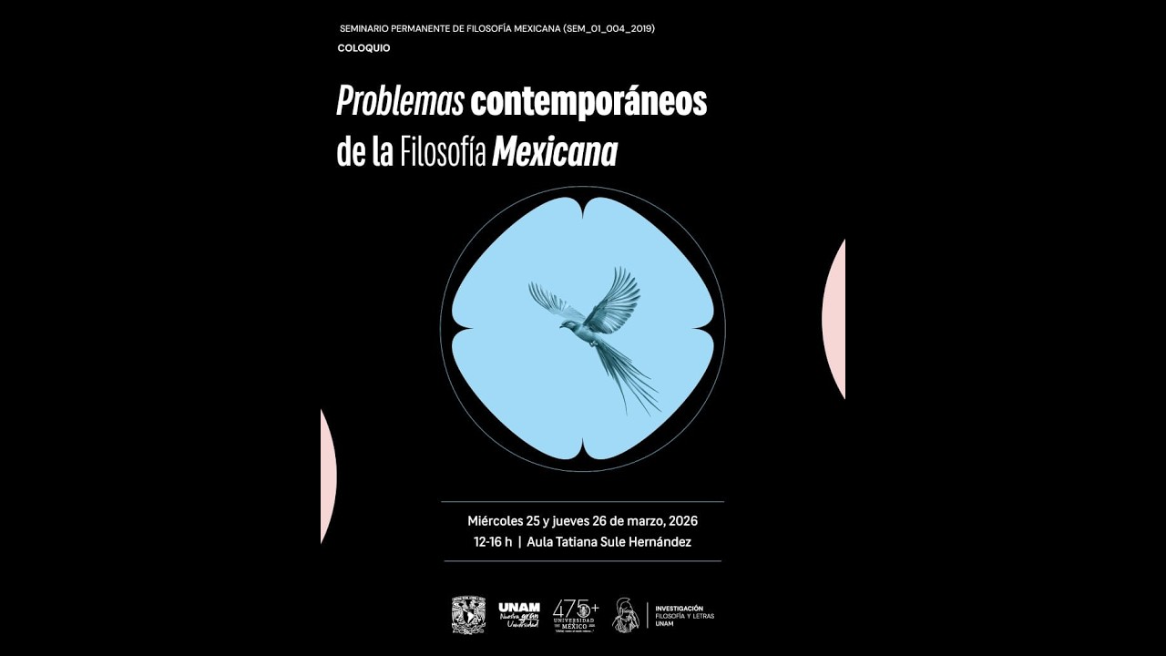 Coloquio Problemas contemporáneos de la Filosofía Mexicana Mesa 4