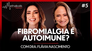 Fibromialgia é autoimune? | Methabolik Podcast #5 com Dra Flávia Nascimento screenshot 1