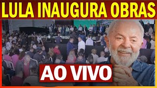 AO VIVO!! Lula INAUGURA obras viárias