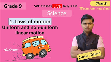 Laws of motion class 9th Science part 3 | Uniform and non uniform linear motion |