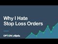 Why I Hate Stop Loss Orders (And You Should Too)
